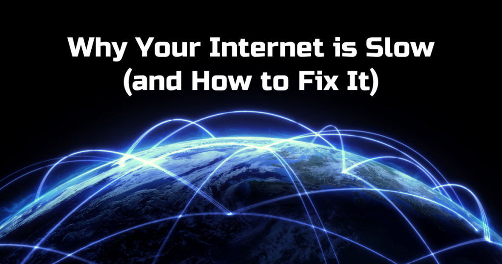 Why Your Internet is Slow